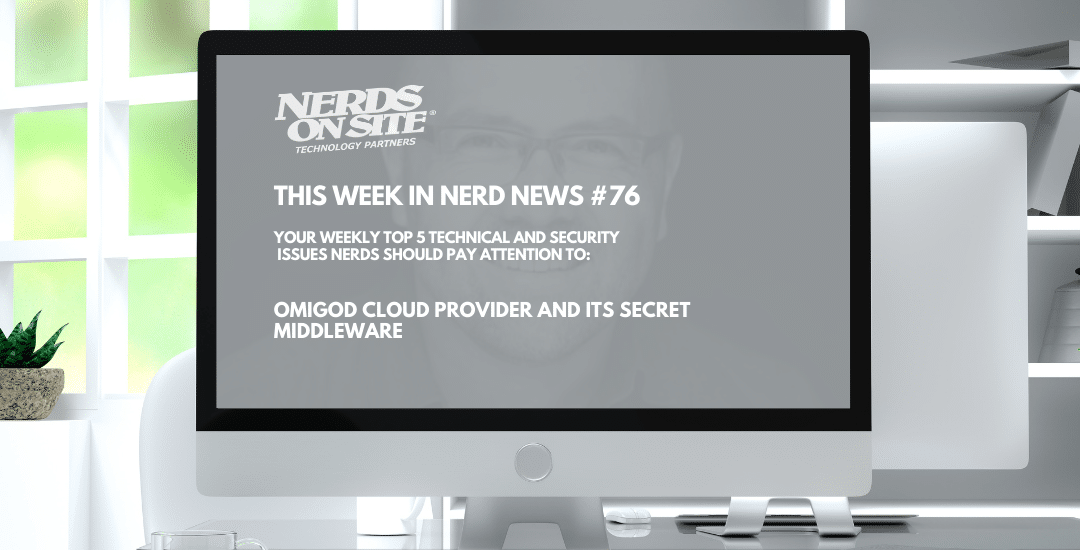 Welcome to this week in NerdNews (TWINN) #76. Your weekly top 5 technical and security issues Nerds should pay attention to: