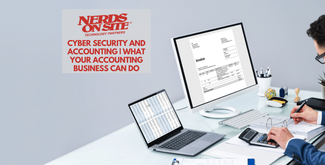 Cyber Security and Accounting | What Your Accounting Business Can Do