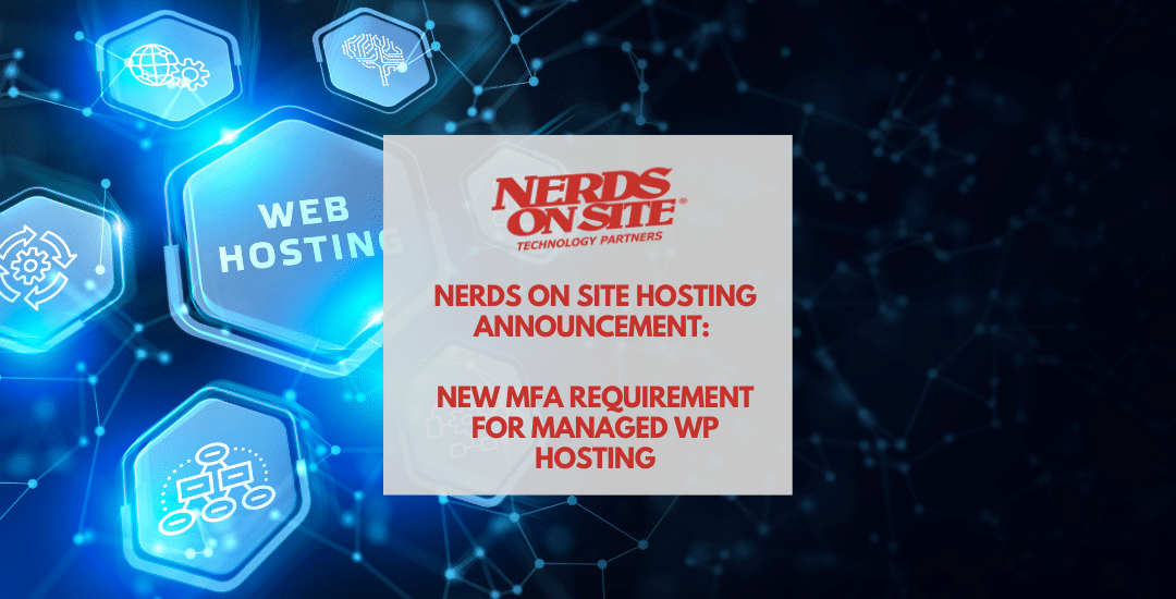 Nerds On Site Hosting Announcement: New MFA Requirement for Managed WP Hosting