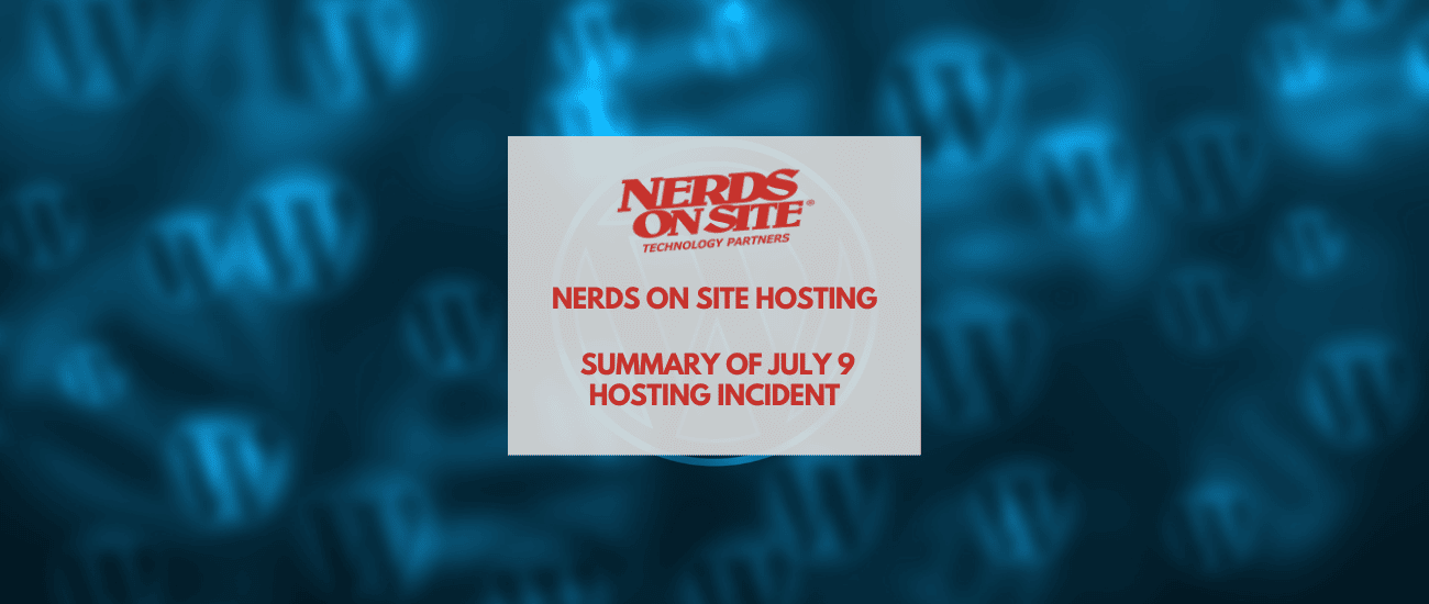 Nerds On Site Hosting: Summary of July 9 Hosting Incident
