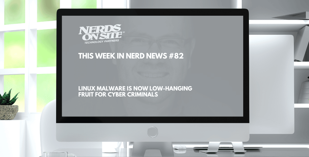 Welcome to this week in NerdNews (TWINN) #82 Your weekly top 5 technical and security issues Nerds should pay attention to: Linux Malware is now low-hanging fruit for cyber criminals