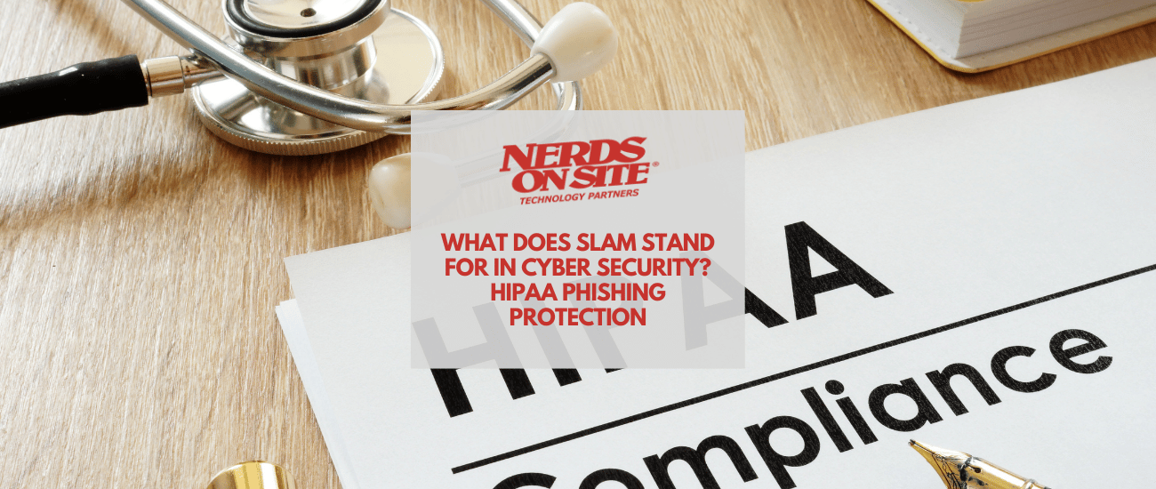 What does SLAM stand for in Cyber Security HIPAA Phishing Protection - Nerds On Site