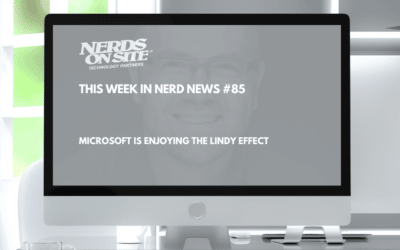 This Week In Nerd News #85 Microsoft is enjoying the Lindy Effect