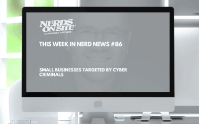 This Week In Nerd News #86 Small Businesses targeted by Cyber Criminals