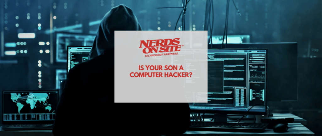 Is your son a computer hacker
