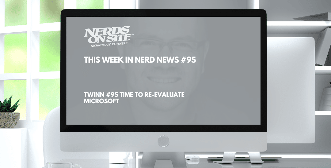 This Week In Nerd News – October 24, 2022 – Time to re-evaluate Microsoft